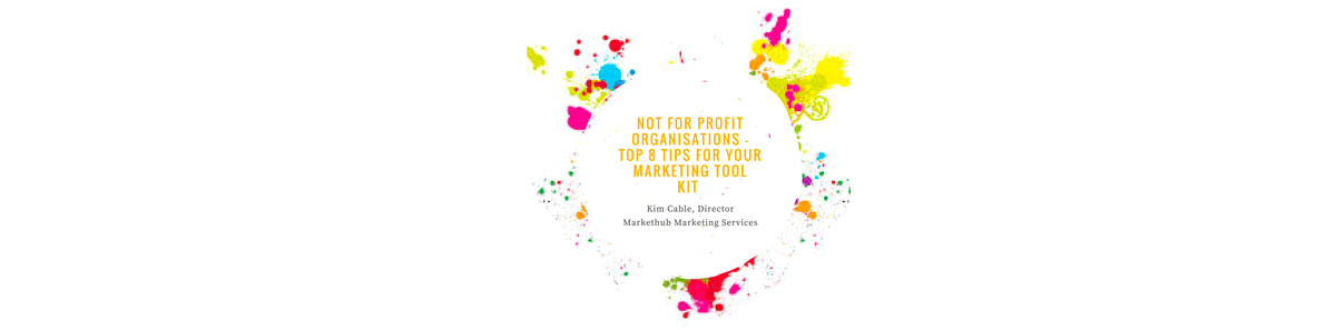 Featured image for “Not For Profit Organisations – 8 Must-Haves for Your Marketing Tool-Kit”